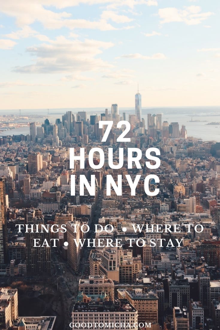 72 Hours In NYC Things To Do Where To Eat And Where To Stay